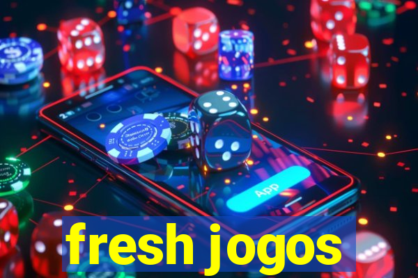 fresh jogos